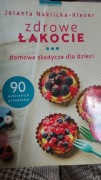 Książka "ZDROWE ŁAKOCIE" domowe słodycze dla dzieci. Jak nowa!