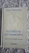 Dożywotni kochankowie. Tajemnica udanego związku Piotr Pietucha