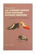JAK UCHRONIĆ DZIECKO PRZED SKUTKAMI ROZWODU JAEDE