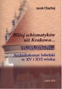 Bliżej schizmatyków niż Krakowa... Archidiakonat l
