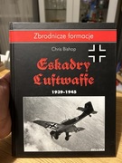 ZBRODNICZE FORMACJE - CHRIS BISHOP - ESKADRY LUFTWAFFE 1939 - 1945