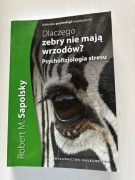 Dlaczego zebry nie mają wrzodów Robert M. Sapolsky 