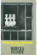 Religia, literatura i komunizm - Mircea Eliade
