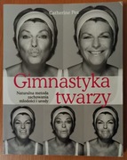 C. Pez "Gimnastyka twarzy. Naturalna metoda zachowania młodości i urody"