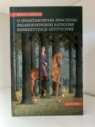 O (podst.) znaczeniu ingardenowskiej kategorii konkretyzacji estetycznej