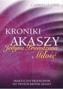 Kroniki Akaszy. Jedyna Prawdziwa Miłość - Gabrielle Orr