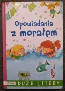 Opowiadania z morałem - różni autorzy (dla dzieci)