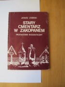 Janusz Zdebski Stary cmentarz w Zakopanem Przewodnik Biograficzny