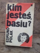 Kim jesteś, Basiu? E.Polak