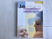 Jak uszczęśliwić młodą matkę Reiss Poradnik