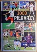 1000 piłkarzy. Najlepsi zawodnicy wszech czasów