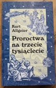 Kurt Allgeier Proroctwa na trzecie tysiąclecie