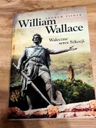 William Wallace Waleczne serce Szkocji Andrew Fisher