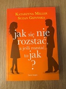 Jak się nie rozstać, a jeśli rozstać, to jak?