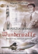 W POSZUKIWANIU WUNDERWAFFE-M. DUDZIAK
