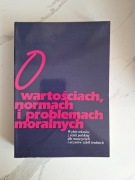 O wartościach, normach i problemach moralnych