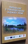Przeszłość i teraźniejszość Ułęskiej Ziemi 