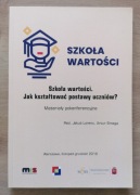 Szkoła wartości. Jak kształtować postawy uczniów? red. Lorenc, Smaga