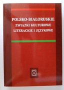 POLSKO-BIAŁORUSKIE ZWIĄZKI KULTUROWE LITERACKIE I JĘZYKOWE