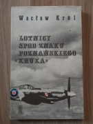 Lotnicy spod znaku poznańskiego Kruka - W. Król /samoloty, 