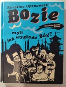 Bozie. Czyli jak wygląda Bóg - Karolina Oponowicz 