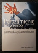 Porozumienie bez przemocy Marshall B. Rosenberg Wydanie II rozszerzone 