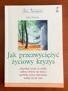 Jak przezwyciężyć życiowy kryzys - A. Downs