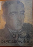 "O Karolu Szymanowskim"