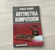 Arytmetyka komputerów Janusz Biernat