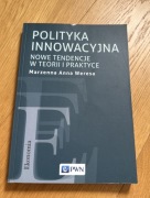Polityka innowacyjna - nowe tendencje w teorii i praktyce