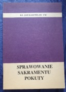 SPRAWOWANIE SAKRAMENTU POKUTY ks. Jan Kasztelan CM