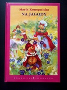 Na jagody. Maria Konopnicka 