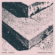 Wieże Fabryk - Doskonały Świat 