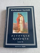 Waldemar Łysiak - Ostatnia kohorta tom 2