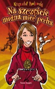 NA SZCZĘŚCIE MOŻNA MIEĆ PECHA Krzysztof Pawłowski
