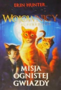 WOJOWNICY "Misja ognistej gwiazdy" Erin Hunter