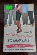 Megan. Przewodnik po chłopcach Kate Brian