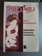 Toru Namikoshi - Shiatsu Leczenie uciskiem