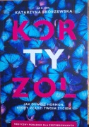 Kortyzol Jak oswoić hormon Katarzyna Skórzewska