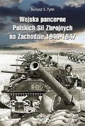 Wojska pancerne Polskich Sił Zbrojnych na zachodzie 1940-1947 * J. S. Tym