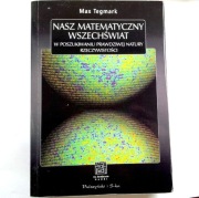 NASZ MATEMATYCZNY WSZECHŚWIAT Max Tegmark (BDB)