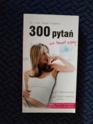 300 PYTAŃ NA TEMAT CIĄŻY - BRIGITTE HOLZGREVE