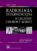 Radiologia interwencyjna w leczeniu chorób u kobiet Siskin Gary P.