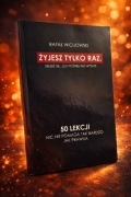 Żyjesz tylko raz Rafał Wicijowski książka motywacyjna rozwój osobisty