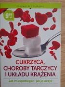 Cukrzyca, choroby tarczycy i układu krążenia jak im zapobiegać i leczyć