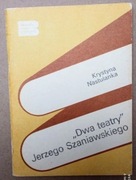 "Dwa Teatry" Jerzego Szaniawskiego - Krystyna Nastulanka opracowanie MATURA