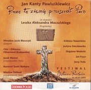 Przez tę ziemię przeszedł Pan * Jan Kanty Pawluśkiewicz fragmenty