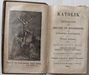 KATOLIK - KSIĄŻKA DO NABOŻEŃSTWA,  ŚPIEWNIK KOŚCIELNY, 1896 GLIWICE