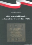 Mińsk Mazowiecki i okolice w okresie Bitwy Warszawskiej 1920 r.