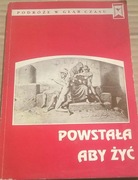 Powstała aby żyć Niepodległość Polski 1918 rok